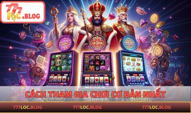 Cách tham gia chơi cơ bản nhất