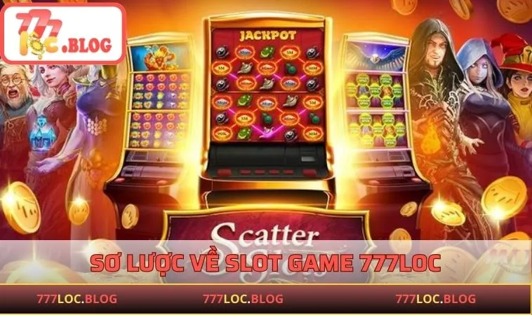 Sơ lược về Slot Game 777LOC